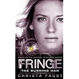 Faust, Christa: FRINGE: THE BURNING MAN (1st Edition)