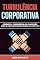 Livro Turbulência Corporativa: Estratégias de Conflito : Gerencie a turbulência da sua equipe com as melhores estratégias de conflito!