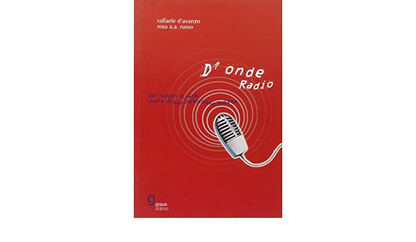 D Onde Radio Cent Anni E Piu Di Radio D Avanzo Raffaele Russo Rosa A Amazon Com Books