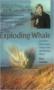 Exploding Whale And Other Remarkable Stories From Paul