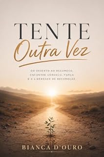 Livro Tente Outra Vez: Do deserto ao recomeço, encontre consolo e força, e a liberdade de recomeçar