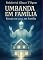 Livro Umbanda Em Família Rituais Em Casa Em Família