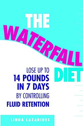 The Waterfall Diet: Lose Up to 14 Pounds in Seven Days by Controlling Fluid Retention