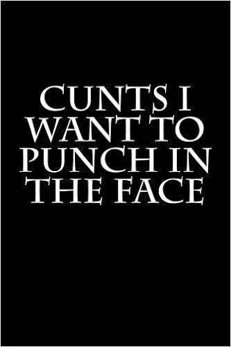 Cunts I Want to Punch in the Face: Blank Lined Journal: Journals ...