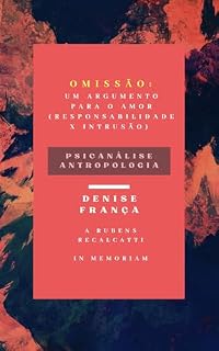 Livro OMISSÃO: UM ARGUMENTO PARA O AMOR : (RESPONSABILIDADE X INTRUSÃO)