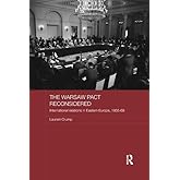 The Warsaw Pact Reconsidered: International Relations in Eastern Europe, 1955-1969 (Routledge Studies in the History of Russi