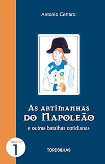 Livro As Artimanhas do Napoleão e outras batalhas cotidianas (Parte 1 - 5 contos)