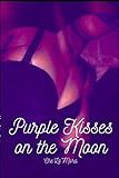 Purple Kisses on the Moon (The Fuqboiology Collection) by Che' La'Mora