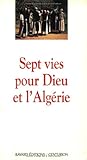Sept vies pour Dieu et l'Algérie (French Edition) by Bruno Chenu