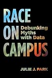 Race on Campus: Debunking Myths with Data