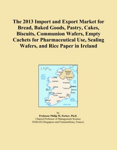 The 2013 Import and Export Market for Bread, Baked Goods, Pastry, Cakes, Biscuits, Communion Wafers, Empty Cachets for Pharmaceutical Use, Sealing Wafers, and Rice Paper in Ireland