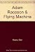 Adam Raccoon & Flying Machine by 