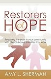 Restorers of Hope: Reaching the Poor in Your Community with Church-Based Ministries that Work