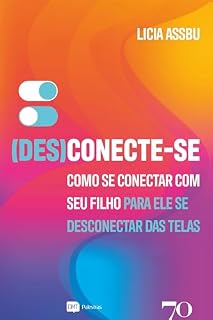 Livro (Des)Conecte-se: Como se conectar com seu filho para ele se desconectar das telas