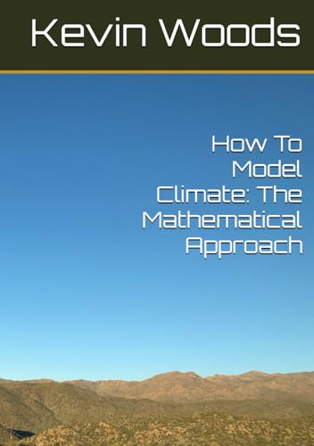 How To Model Climate: The Mathematical Approach