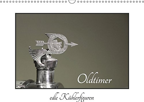 Oldtimer - edle Kühlerfiguren (Wandkalender 2019 DIN A3 quer): Kühlerfiguren - eine Reise in die Vergangenheit (Monatskalende
