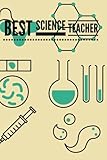 Best Science Teacher: Thank You Appreciation Gift | Journal, Exercise Book, Jotter, Notebook, Planner, Composition Book, Memory Book to Write In | ... 6”x9” Softback (Teachers Gifts) (Volume 17)