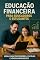 Livro Educação Financeira - O livro que deveria ter nas escolas e faculdades
