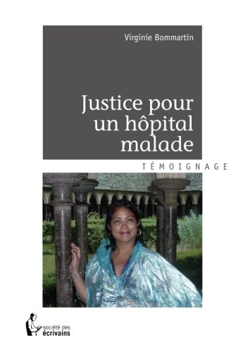 Justice pour un hôpital malade (French Edition) by Virginie Bommartin