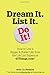 Dream It. List It. Do It!: How to Live a Bigger & Bolder Life, from the Life List Experts at 43Thing by Editors of 43 Things, Lia Steakley