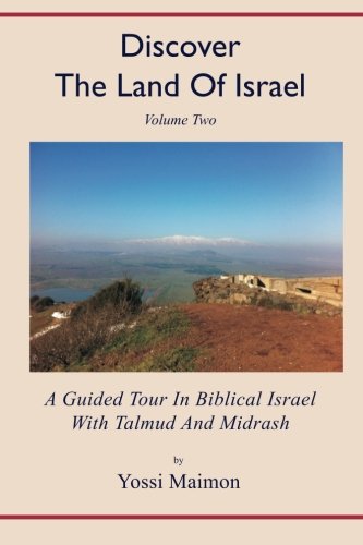 Download Discover The Land Of Israel: A Guided Tour In Biblical Israel With Talmud And Midrash (Volume 2)