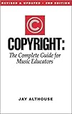 Copyright: The Complete Guide for Music Educators by 