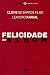 Felicidade Ou Morte (Em Portugues do Brasil) - Clovis de Barros Filho | Leandro Karnal