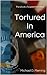 Tortured in America: The Life of a Targeted Individual