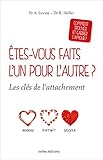 êtes-vous faits l'un pour l'autre ? les clés de l'attachement by
