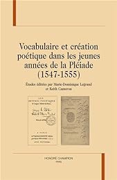 Vocabulaire et création poétique dans les jeunes années de la Pléiade, 1547-1555