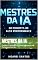 Livro Mestres da IA: Domine a Engenharia de Prompt e Aumente sua Performance em 10x