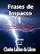 Livro FRASES DE IMPACTO 1: REFLEXÕES FILOSÓFICAS QUE PODEM MUDAR SUA VIDA