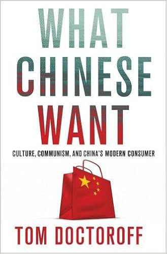 What Chinese Want: Culture, Communism and the Modern Chinese Consumer, by Tom Doctoroff What Chinese Want: Culture, Communism and the Modern Chinese Consumer, by Tom Doctoroff