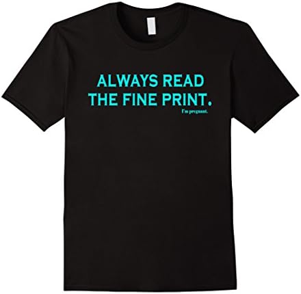 Men's Always Read Fine Print I'm Pregnant T shirt Pregnancy Tee XL Black