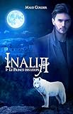 Inalia, le prince des loups, tome 1 (French Edition) by Maud Cordier, Leïla CHEZ CLM