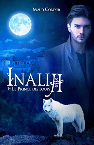 Inalia, le prince des loups, tome 1 (French Edition) by Maud Cordier