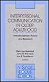 Interpersonal Communication in Older Adulthood Vol. 173 : Interdisciplinary Theory and Research, , 0803951167