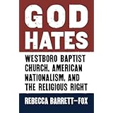 God Hates: Westboro Baptist Church, American Nationalism, and the Religious Right