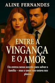Livro Entre a Vingança e o Amor: Ela entrou nesse acordo para salvar a família — mas o amor não estava nos planos.