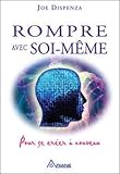 Rompre avec soi-même : Pour se créer à nouveau by