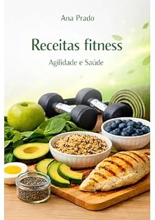 Livro RECEITAS FITNESS: Agilidade, Energia e Saúde: Comece o Dia com Vitalidade