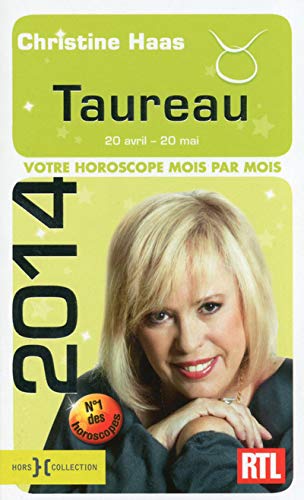 Taureau 20 avril - 20 mai - votre horoscope 2014 mois par mois (French Edition) by Christine Haas