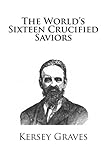 The World's Sixteen Crucified Saviors