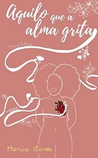 Livro Aquilo que a Alma Grita