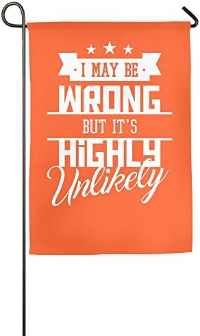 I May Be Wrong But It's Highly Unlikely House Flags,Decorative Flags,Outdoor Flags,Yard Flag,Home Flag