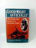 Book cover for Good Night Officially: The Pacific War Letters of a Destroyer Sailor : The Letters of Yeoman James Orvill Raines
