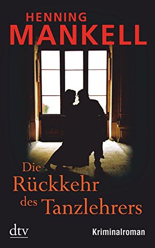 Die Ruckkehr Des Tanzlehrers Kriminalroman Amazon De Mankell Henning Butt Wolfgang Bucher amazon de mankell henning