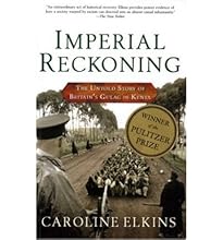 IMPERIAL RECKONING: THE UNTOLD STORY OF BRITAIN'S GULAG IN KENYA BY (Author)Elkins, Caroline[Paperback]Dec-2005