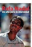 Image de Rafa Nadal. Un año para la eternidad: Crónica del reencuentro con la gloria de un número 1 (Spanish Edition)