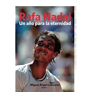 Rafa Nadal. Un año para la eternidad: Crónica del reencuentro con la gloria de un número 1 (Spanish Edition)